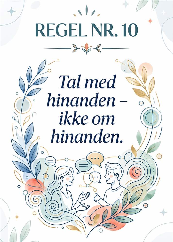 Regel nr. 10: Tal Med Hinanden – Ikke Om Hinanden plakat