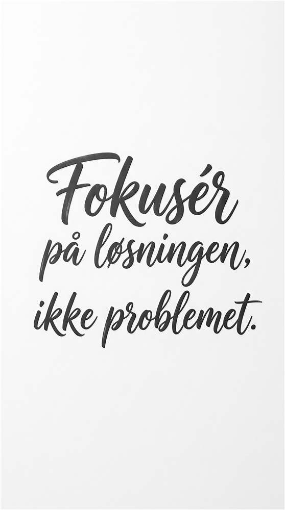 Fokusér på løsningen, ikke problemet plakat