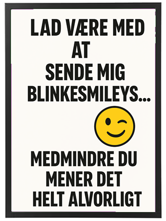 Et billede med tekst, der advarer mod at sende blinkesmilies, med en humoristisk tone.