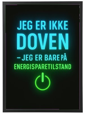 Et neon-skilt med teksten Jeg er ikke doven – jeg er bare på energisparetilstand.