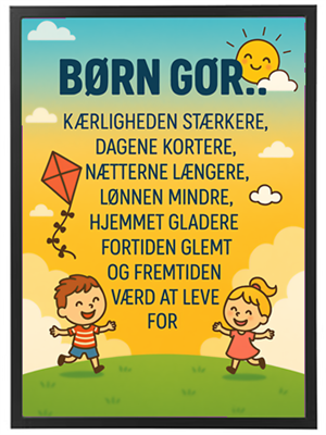 Et farverigt billede med børn, der leger, og inspirerende tekst om livet og kærligheden.