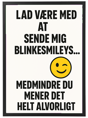 Et billede med tekst, der advarer mod at sende blinkesmilies, med en humoristisk tone.