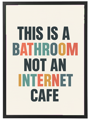 Et skilt der minder om, at badeværelset ikke er et internetcafé.