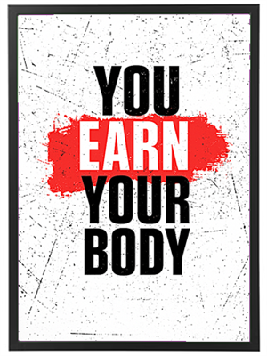 Et grafisk design med teksten YOU EARN YOUR BODY i fed skrift på en hvid baggrund.