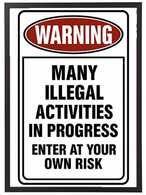 Et skilt der advarer om mange ulovlige aktiviteter i gang, med en opfordring til at træde ind på eget ansvar.