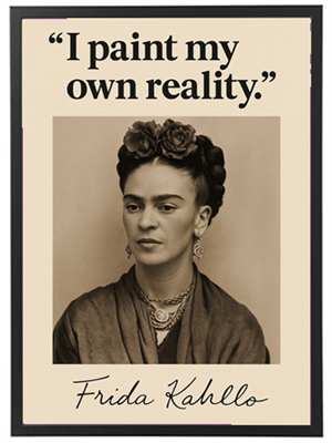 Et portræt af Frida Kahlo med citatet I paint my own reality.