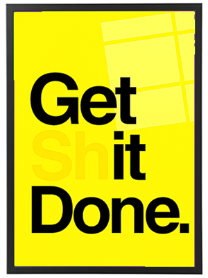 En plakat med en gul baggrund og teksten Get Shit Done. i store sorte bogstaver.