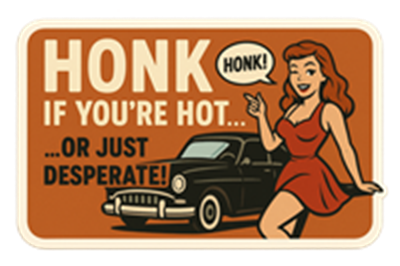 Et sjovt skilt med en kvinde, der opfordrer til at honke, hvis man er attraktiv eller desperat.