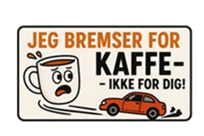 Et sjovt skilt med en kaffekop og en bil, der advarer om bremser for kaffe.