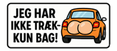 Et klistermærke med en illustration af en bil og teksten JEG HAR IKKE TRÆK - KUN BAG!.