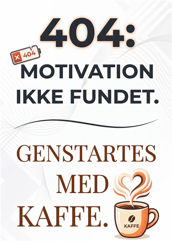 Motivation Genstartes med Kaffe - 404 Poster - Sæt gang i din dag med denne humoristiske plakat, som minder dig om, at alle kan have brug for et boost af motivation - især med en god kop kaffe! Perfekt til kontoret eller køkkenet, denne plakat tilføjer en sjov og inspirerende stemning til dit rum.