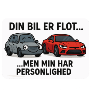 Tegning af en grå og en rød bil med teksten 'Din bil er flot... men min har personlighed'.