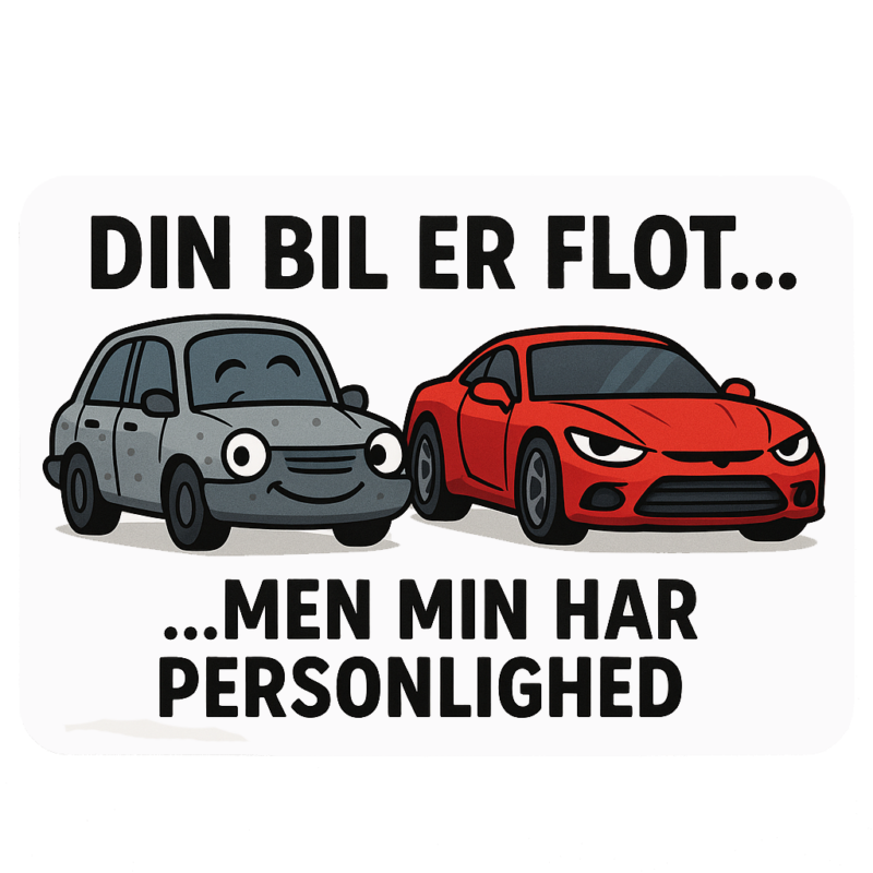 Tegning af en grå og en rød bil med teksten 'Din bil er flot... men min har personlighed'.