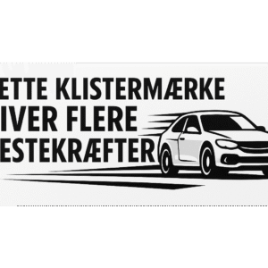 Klistermærke med en bil og teksten 'Dette klistermærke giver flere hestekræfter'.