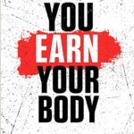 Plakat med teksten 'You Earn Your Body' i sort og rød skrifttype på hvid baggrund.
