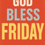 Plakat med teksten 'God Bless Friday' i forskellige farver på rød baggrund.