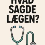 Illustration af et stetoskop med teksten 'Hvad sagde lægen?' i sort og grøn.