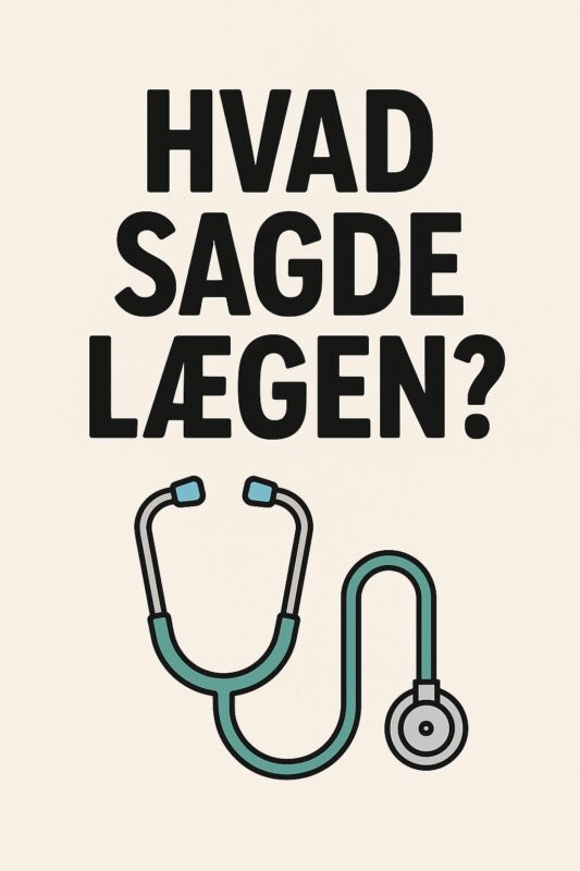 Illustration af et stetoskop med teksten 'Hvad sagde lægen?' i sort og grøn.