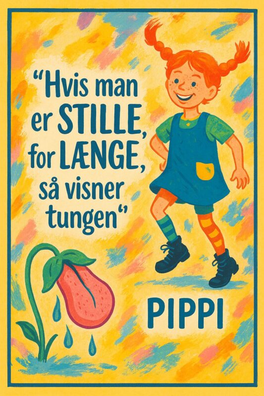 Farverig illustration af Pippi Langstrømpe med et citat og en blomst.
