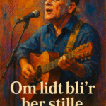 Mand med hat synger og spiller guitar, malet i varme farver med tekst 'Om lidt bli'r her stille'.