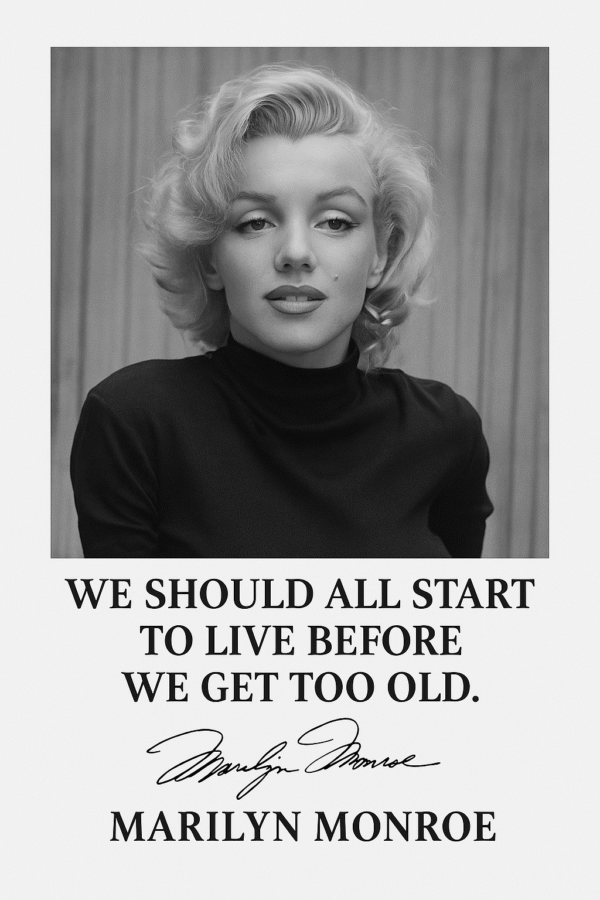 Sort-hvidt portræt af Marilyn Monroe med et citat om at leve livet fuldt ud.
