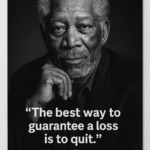 Portræt af Morgan Freeman med citatet 'Den bedste måde at garantere et tab er at give op.'