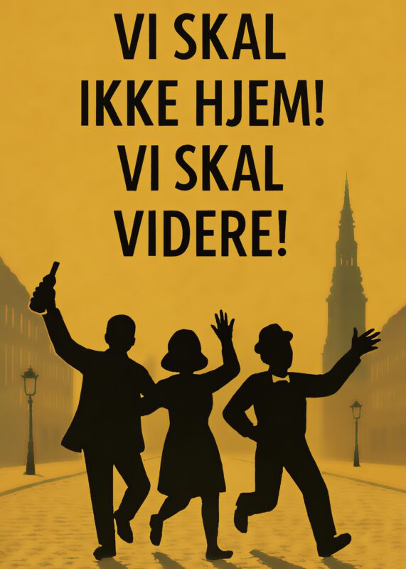 Silhuetter af tre personer, der danser med teksten 'Vi skal ikke hjem! Vi skal videre!' i baggrunden.