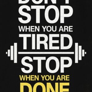 dont stop when you are tired stop when you are done