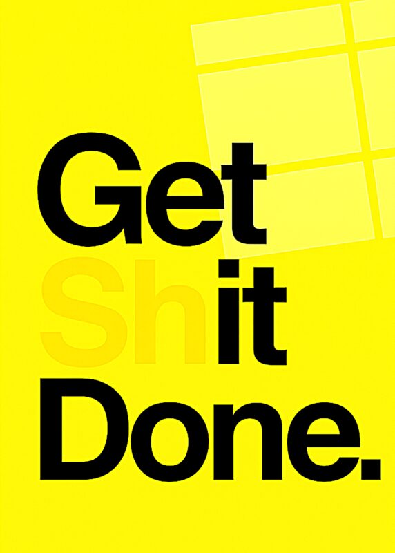 Gul plakat med teksten 'Get Shit Done' i store, fede bogstaver.