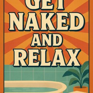 Get naked and relax